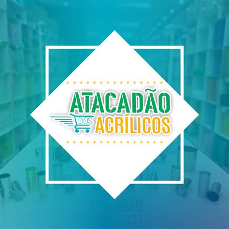 Atacadão dos Acrílicos.